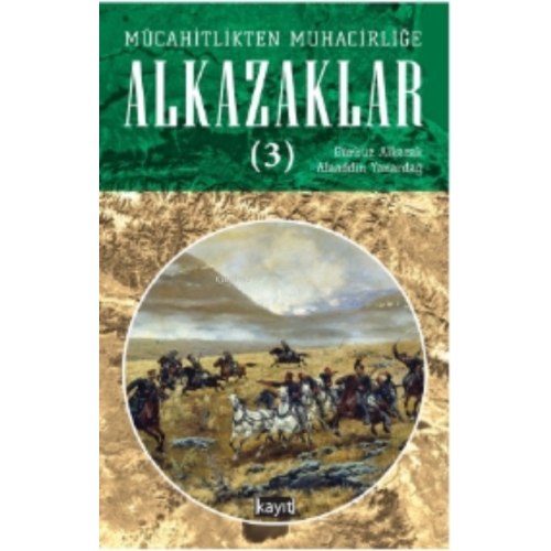 Mücahitlikten Muhacirliğe Alkazaklar 3