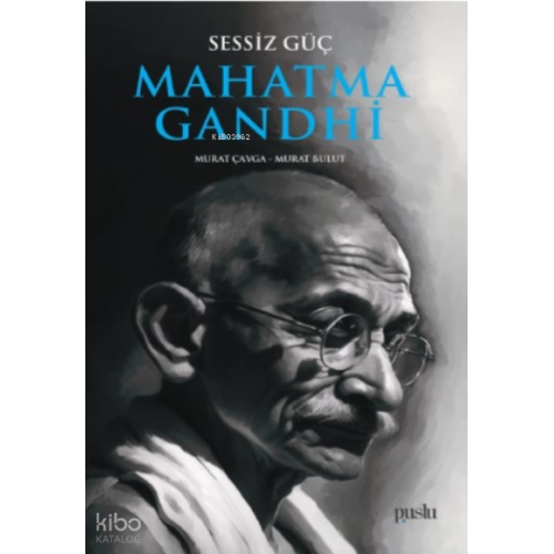 Sessiz Güç Mahatma Gandhi
