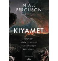 Kıyamet-Geçmişin Büyük Felaketleri ve Gelecek İçin Bazı Dersler