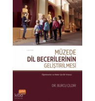 Müzede Dil Becerilerinin Geliştirilmesi ;Öğretmenler ve Aileler İçin Bir Kılavuz