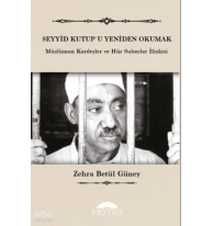 Seyyid Kutup`u Yeniden Okumak