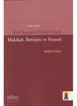 Karl Jaspers Felsefesinde Hakikat, İletişim ve Siyaset