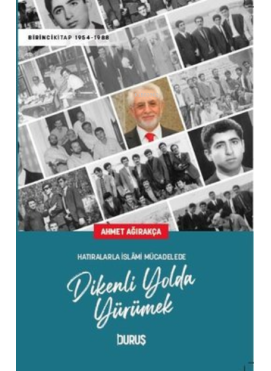 Hatıralarla İslami Mücadelede Dikenli Yolda Yürümek
