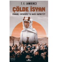 Çölde İsyan - Osmanlı Ortadoğu'yu Nasıl Kaybetti?