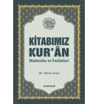 Kitabımız Kur’ân (Muhtevâsı ve Fazîletleri)