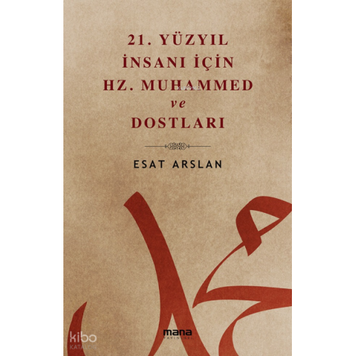 21. Yüzyıl İnsanı İçin Hz. Muhammed ve Dostları