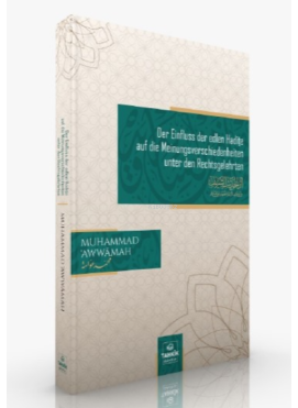 Der Einfluss der edlen Hadīṯe auf die Meinungsverschiedenheiten unter den Rechtsgelehrten