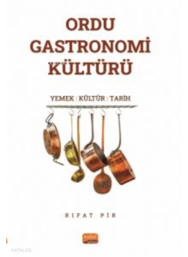 Ordu Gastoronomi Kültürü ;“Yemek-Kültür-Tarih”