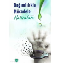 Bağımlılıkla Mücadele Hatıraları