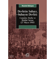 Devletin Subayı ;Subayın Devleti Cuntalar , Darbe Ve İktidar Savaşı (27 Mayıs 1060)