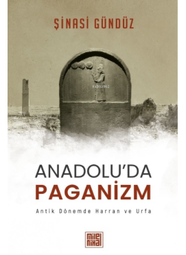 Anadolu'da Paganizm Antik Dönemde Harran Ve Urfa