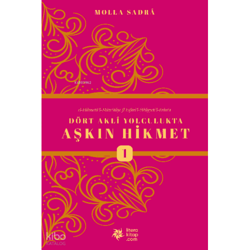 Dört Akli Yolculukta Aşkın Hikmet (Esfârü’l Erbaa)