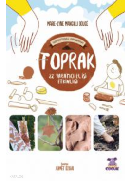 Toprak – 24 Yaratıcı El İşi Etkinliği / Je Joue Avec Les Éléments - La Terre