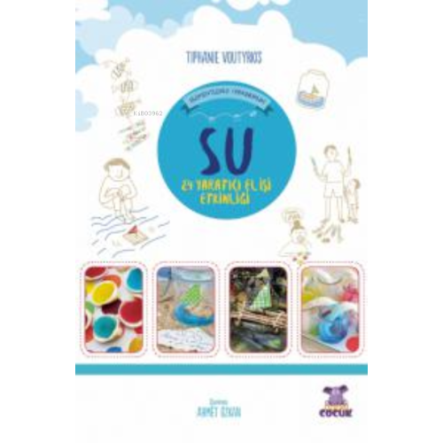 Su- Elementlerle Oynuyorum - 24 Yaratıcı El İşi Etkinliği / Je Joue Avec Les Éléments - Eau