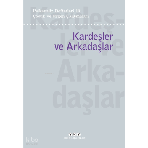 Psikanaliz Defterleri 10 – Çocuk ve Ergen Çalışmaları / Kardeşler ve Arkadaşlar