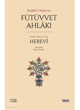 Kitâbü’l-Fütüvve ;Fütüvvet Ahlâkı