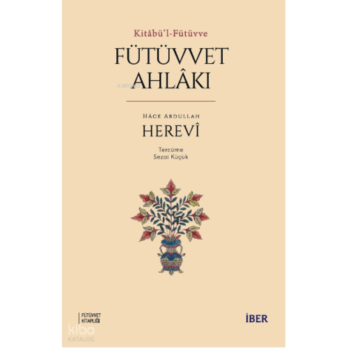 Kitâbü’l-Fütüvve ;Fütüvvet Ahlâkı