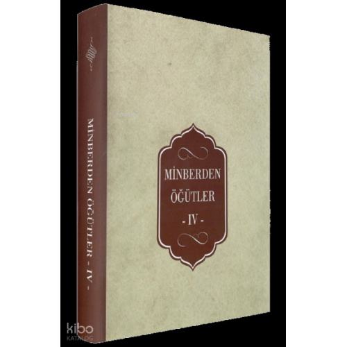 Minberden Öğütler IV (Ciltli)