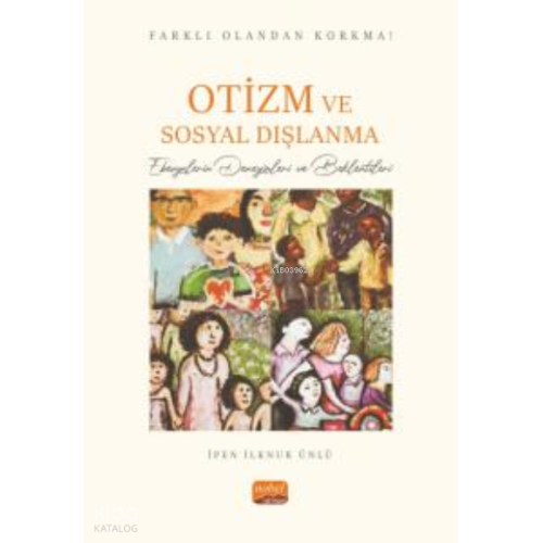 Farklı Olandan Korkma! Otizm Ve Sosyal Dışlanma - Ebevynlerin Deneyimleri ve Beklentileri