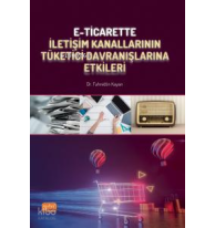E-Ticarette İletişim Kanallarının Tüketici Davranışlarına Etkileri