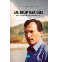 Vali Recep Yazıcıoğlu: Hayatı, Eserleri ve Görüşleri Üzerine Bir İnceleme