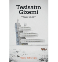 Tesisatın Gizemi;Bir Altyapı Yöneticisinin Başından Geçenler