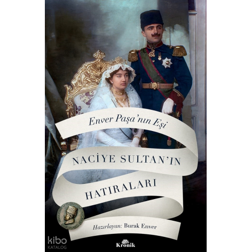 Enver Paşa’nın Eşi Naciye Sultan’ın Hatıraları