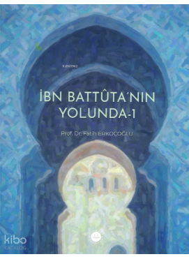 İbn Battuta’nın Yolunda-1