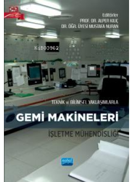 Teknik ve Bilimsel Yaklaşımlarla Gemi Makineleri İşletme Mühendisliği