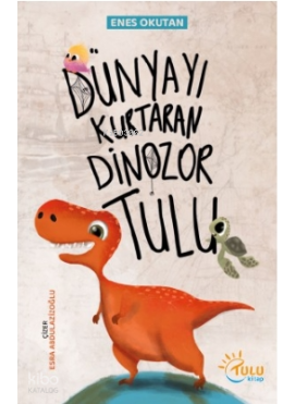 Dünyayı Kurtaran Dinozor Tulu