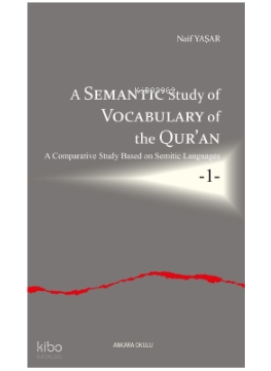A Semantic Study of Vocabulary of the Qur’an;A Comparative Study Based on Semitic Languages -1-