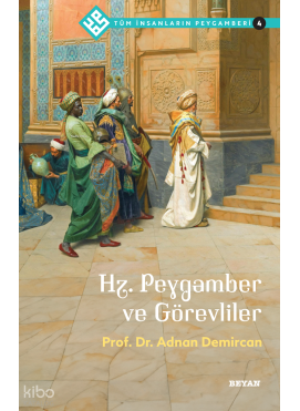 Tüm İnsanların Peygamberi /4;Hz. Peygamber ve Görevliler