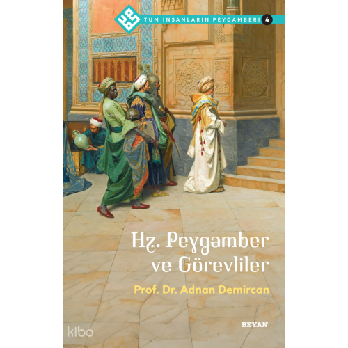 Tüm İnsanların Peygamberi /4;Hz. Peygamber ve Görevliler