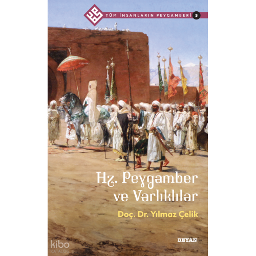 Tüm İnsanların Peygamberi /5;Hz. Peygamber ve Varlıklılar