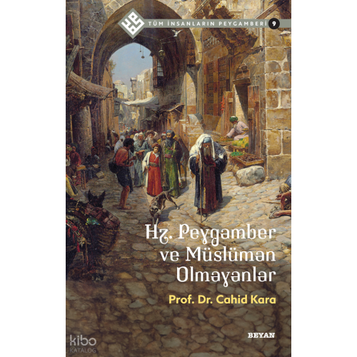 Tüm İnsanların Peygamberi /9;Hz. Peygamber ve Müslüman Olmayanlar