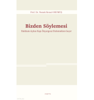 Bizden Söylemesi;Hakikate Açılan Kapı Önyargısız Dinlemekten Geçer