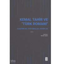 Kemal Tahir ve “Türk Romanı”;Eleştiriler, Tartışmalar, Cevaplar