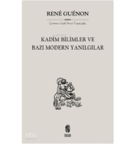Kadim Bilimler ve Bazı Modern Yanılgılar