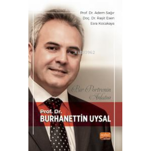 Bir Portrenin Anlatısı;Prof. Dr. Burhanettin Uysal