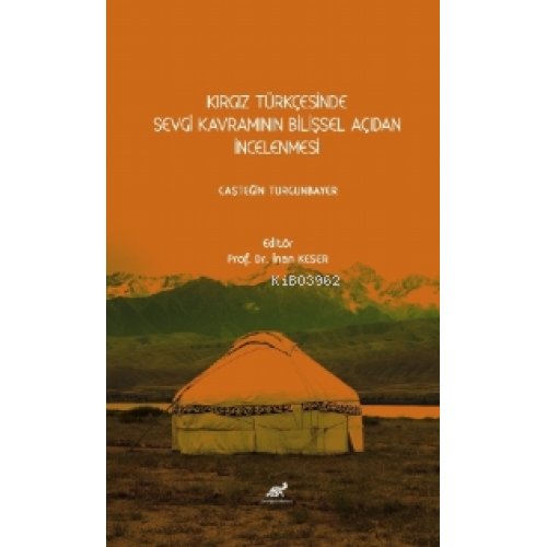 Kırgız Türkçesinde Sevgi Kavramının Bilişsel Açıdan İncelenmesi