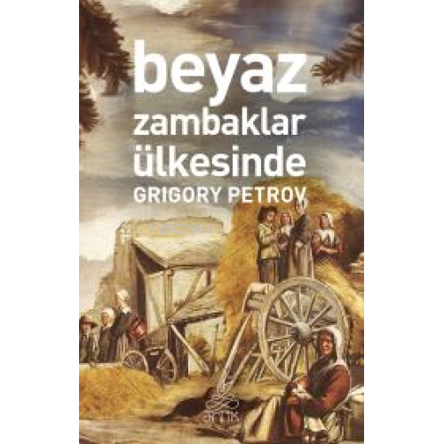 Beyaz Zambaklar Ülkesinde (Antik Dünya Klasikleri)