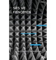 Ses ve Fenomen –Husserl Fenomenolojisinde Gösterge Problemine Giriş–