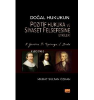 Doğal Hukukun Pozitif Hukuka ve Siyaset Felsefesine Etkileri; H. Grotius, B. Spinoza, J. Locke