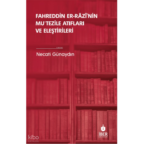 Fahreddin er-Râzî’nin Muʿtezile Atıfları ve Eleştirileri