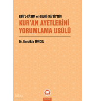 Ebü’l-Kâsım el-Belhî (Kâ‘bî)’nin Kur’an Ayetlerini Yorumlama Usûlü