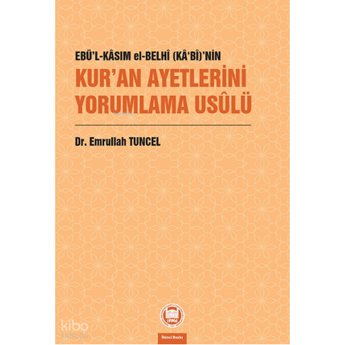 Ebü’l-Kâsım el-Belhî (Kâ‘bî)’nin Kur’an Ayetlerini Yorumlama Usûlü