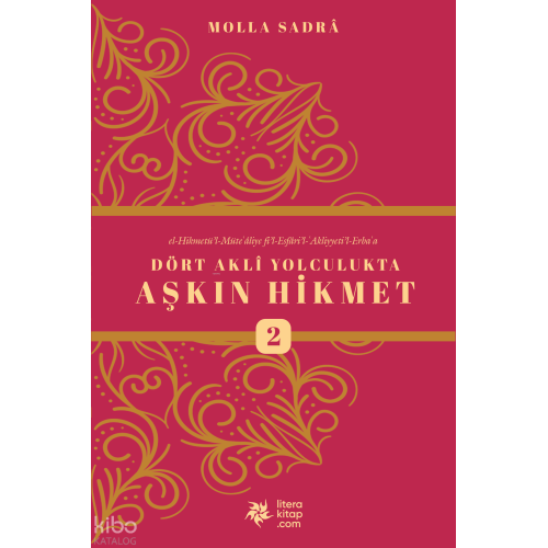 Dört Akli Yolculukta Aşkın Hikmet 2 (Esfârü’l Erbaa)