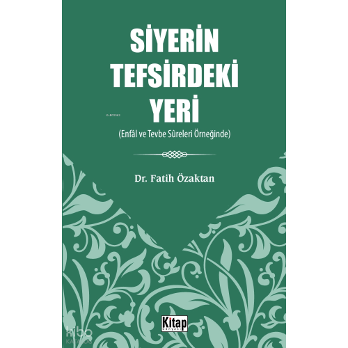 Siyerin Tefsirdeki Yeri;(Enfâl Ve Tevbe Sûreleri Örneğinde)
