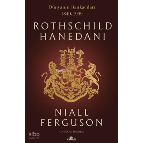 Rothschild Hanedanı: Dünyanın Bankacıları 1849-1999