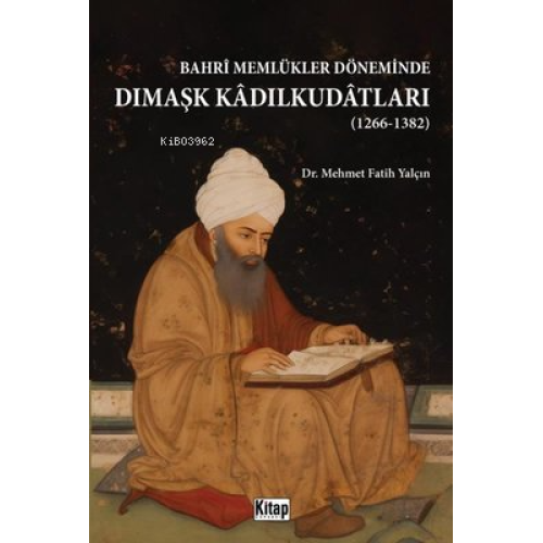 Bahri Memlükler Döneminde Dımaşk Kadılkudatları 1266 - 1382